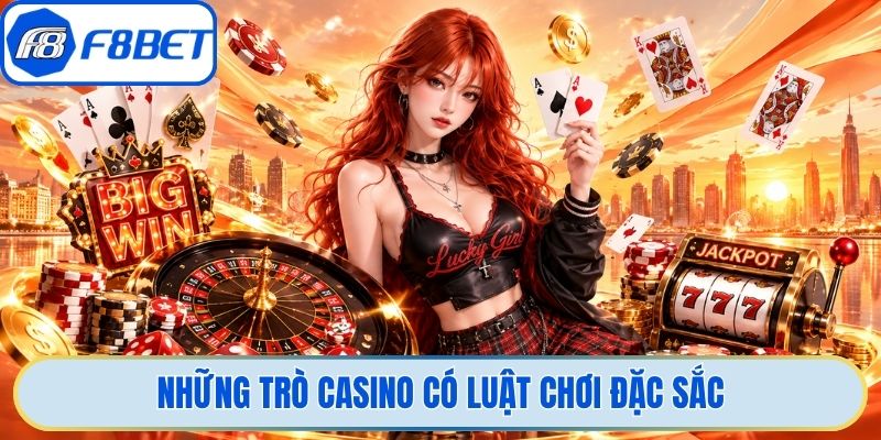 Những trò casino có luật chơi đặc sắc