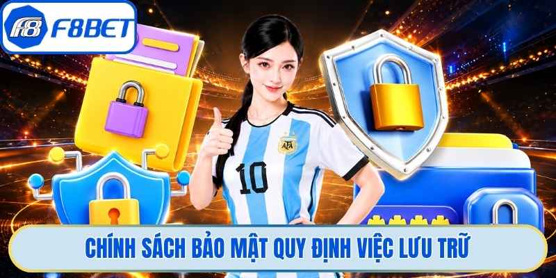 Chính sách bảo mật quy định việc lưu trữ