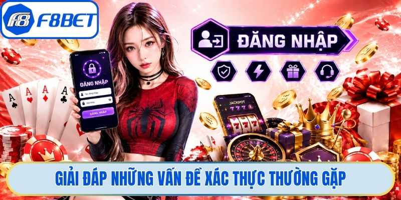 Giải đáp những vấn đề xác thực thường gặp