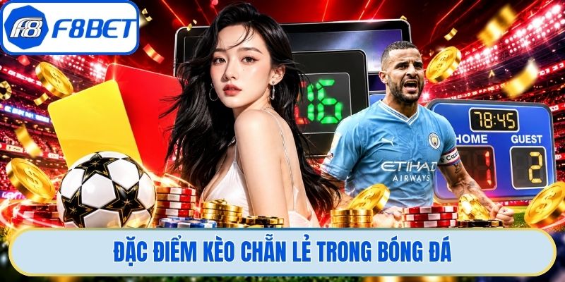 Đặc điểm kèo chẵn lẻ trong bóng đá