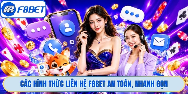 Các hình thức liên hệ F8bet an toàn, nhanh gọn