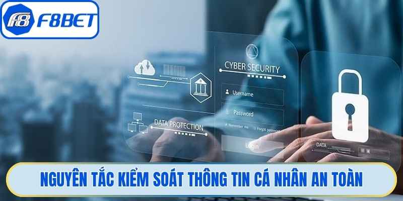 Nguyên tắc kiểm soát thông tin cá nhân an toàn