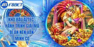 Kho Báu Aztec - Hành Trình Giải Mã Bí Ẩn Nền Văn Minh Cổ