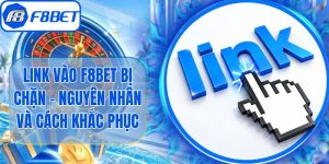 Link Vào F8bet Bị Chặn - Nguyên Nhân Và Cách Khắc Phục