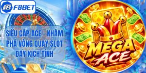 Siêu Cấp ACE - Khám Phá Vòng Quay Slot Đầy Kịch Tính